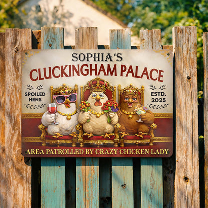 Sophia's Cluckingham Palace, Spoiled Hens, Patrolled by Crazy Chicken Lady