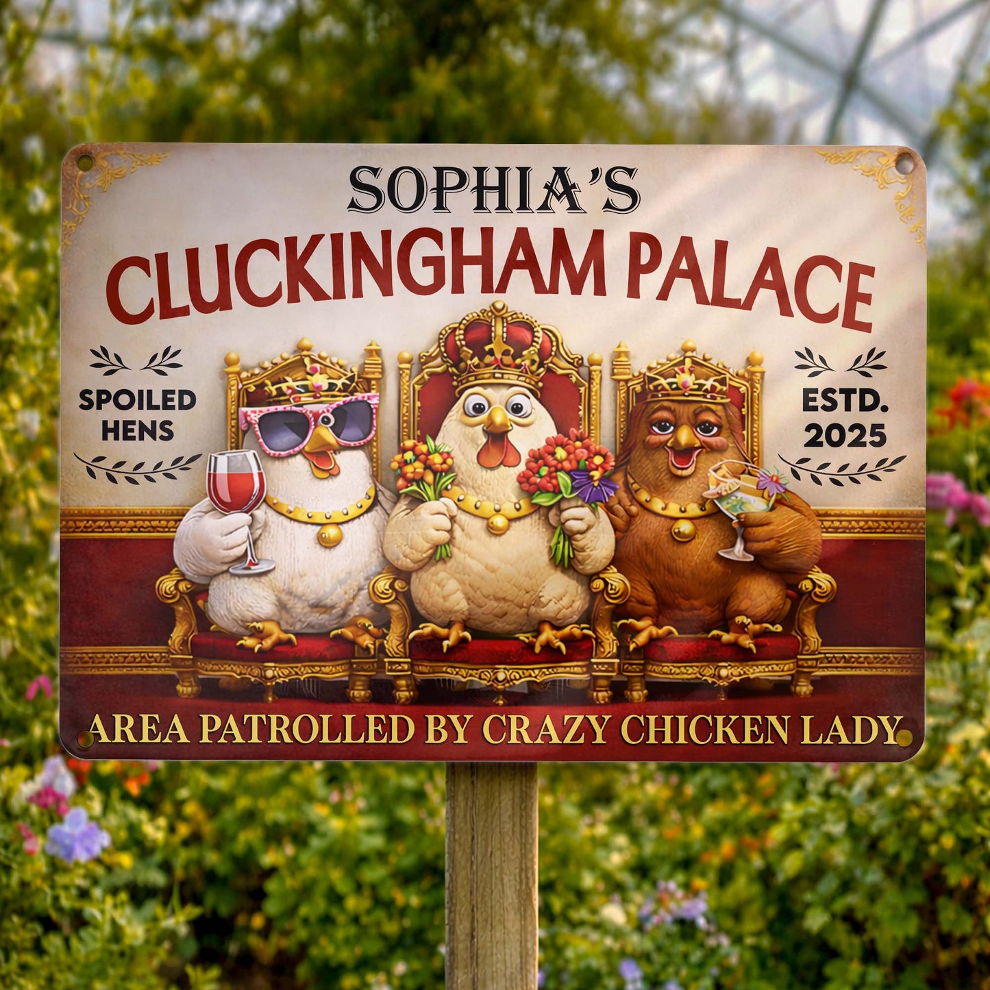 Sophia's Cluckingham Palace, Spoiled Hens, Patrolled by Crazy Chicken Lady