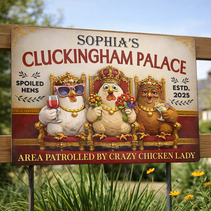 Sophia's Cluckingham Palace, Spoiled Hens, Patrolled by Crazy Chicken Lady
