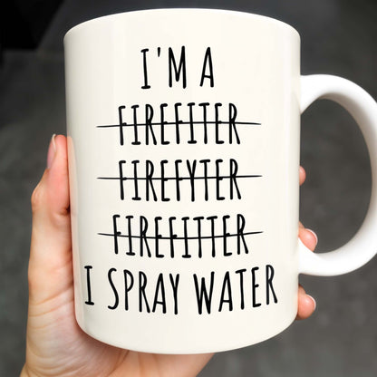 I'm a Firefiter Firefyter Firefiter I Spray Water