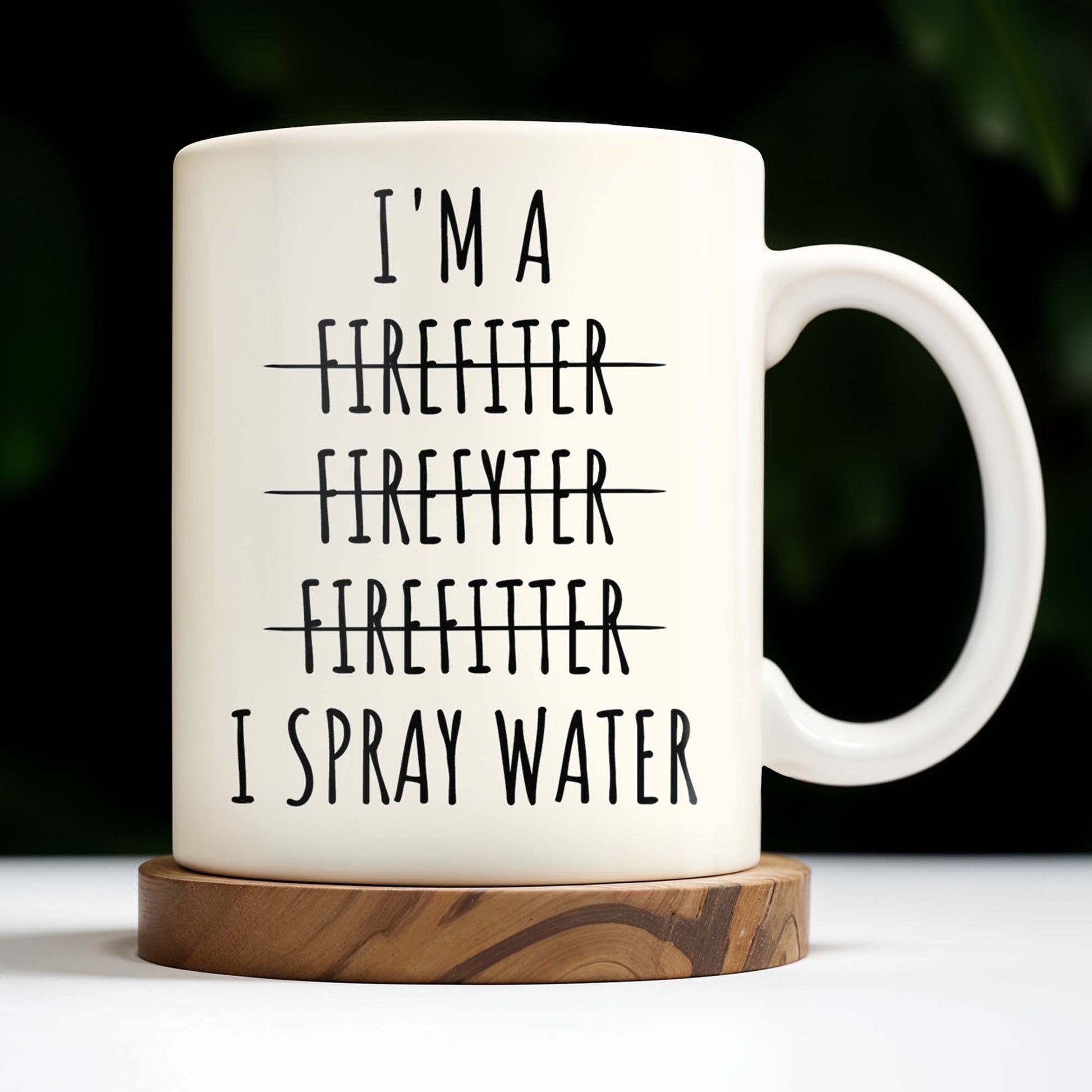 I'm a Firefiter Firefyter Firefiter I Spray Water
