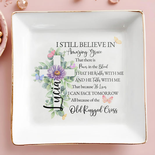 I STILL BELIEVE IN Amazing Grace - Personalized Custom Jewelry Dish - FTH014_SCRD