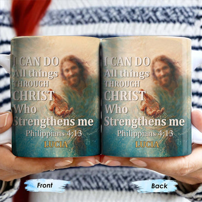 I Can Do All Things Through Christ Who Strengthens Me, Religious Image and Hands - Personalized Custom Coffee Mug - FTH049_MG