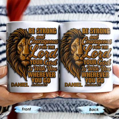 Be Strong and Courageous For The Lord Your God Is With You Wherever You Go, Lion
