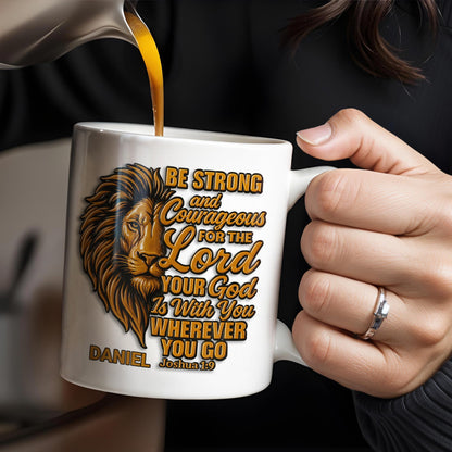 Be Strong and Courageous For The Lord Your God Is With You Wherever You Go, Lion