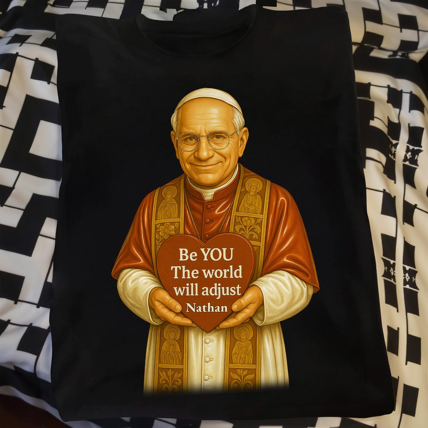 Be YOU The world will adjust, Pope Holding Heart