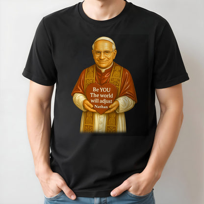 Be YOU The world will adjust, Pope Holding Heart