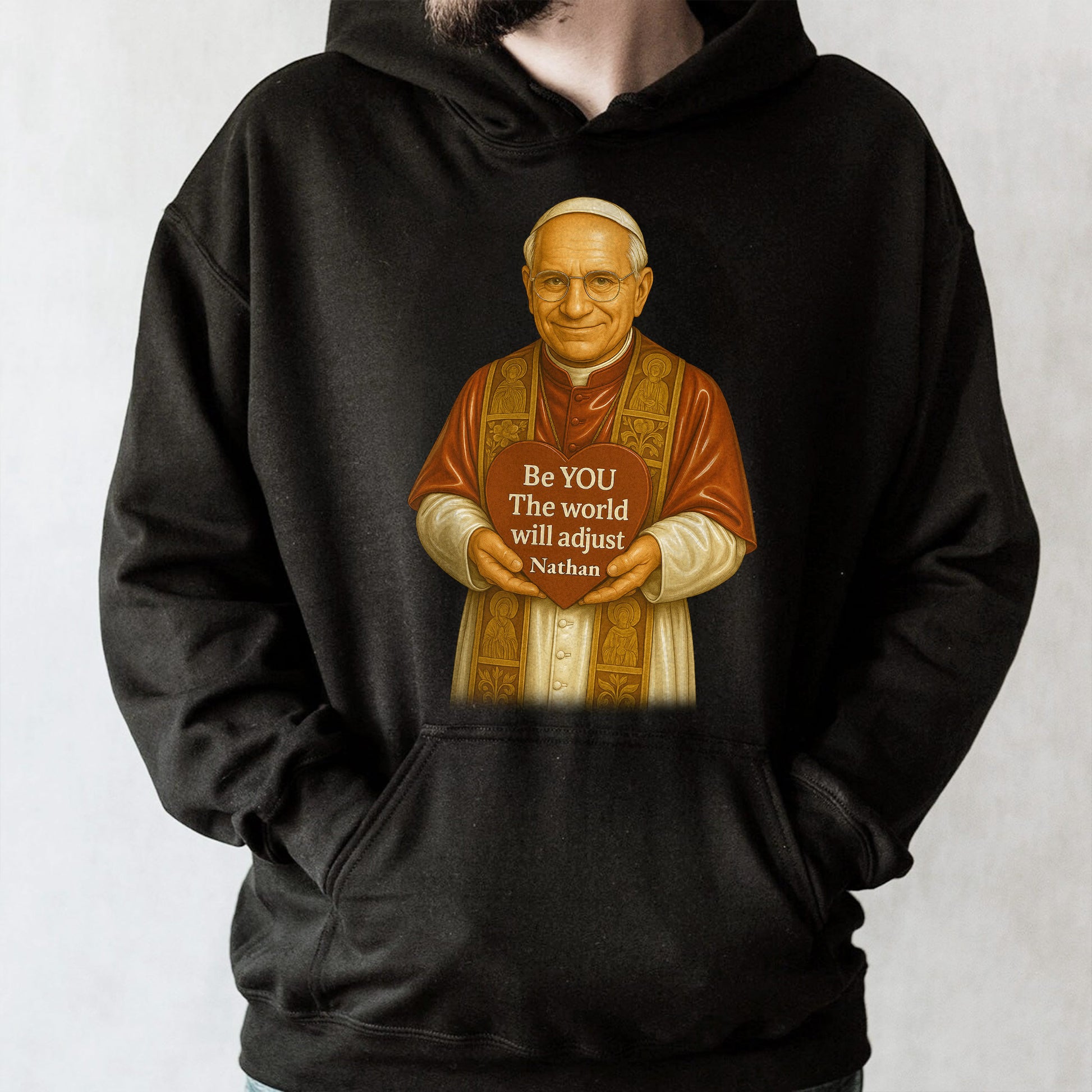 Be YOU The world will adjust, Pope Holding Heart