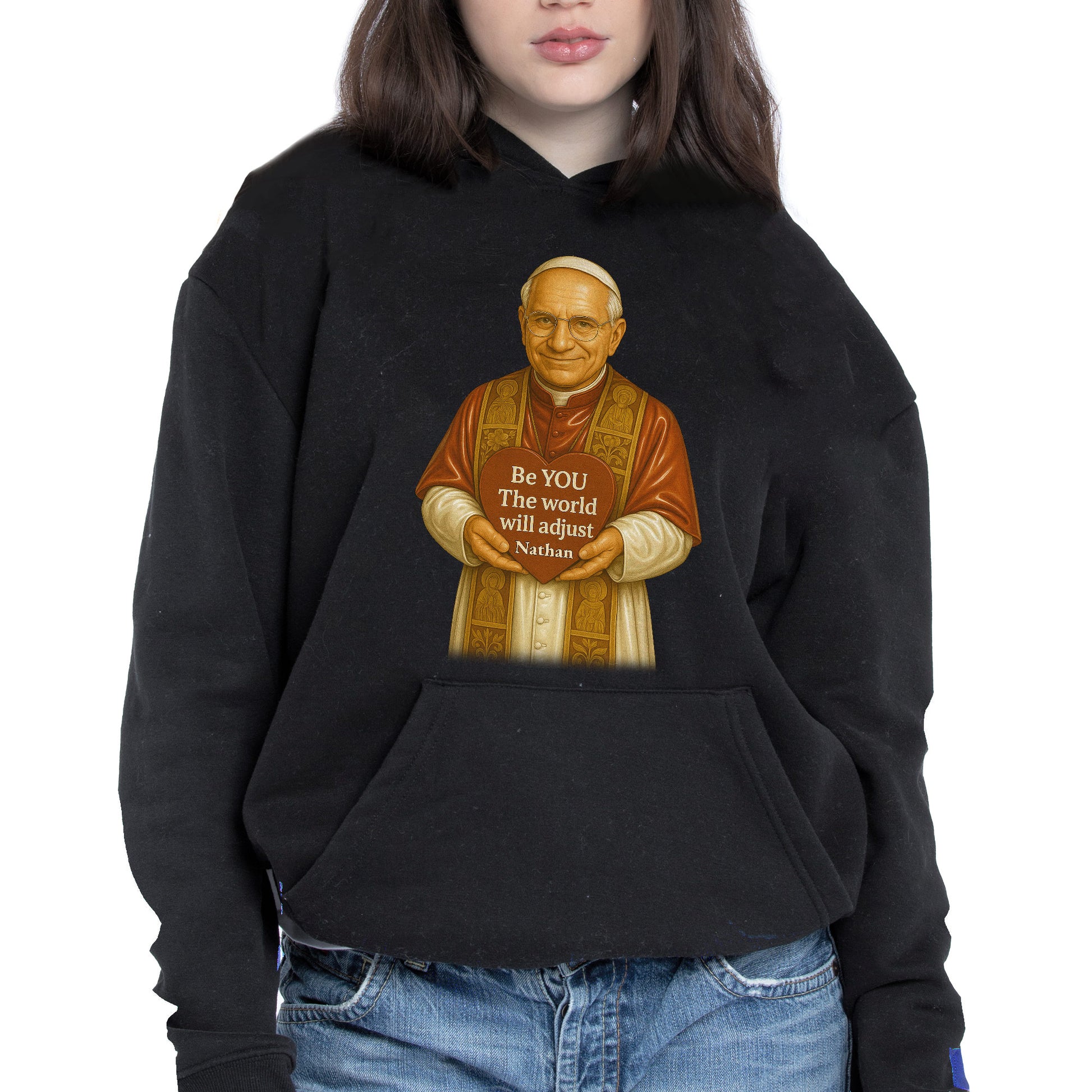 Be YOU The world will adjust, Pope Holding Heart