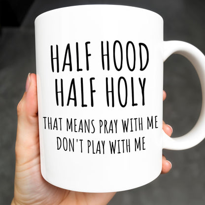 Half Hood Half Holy, That Means Pray With Me Don't Play With Me