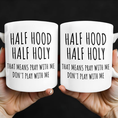Half Hood Half Holy, That Means Pray With Me Don't Play With Me