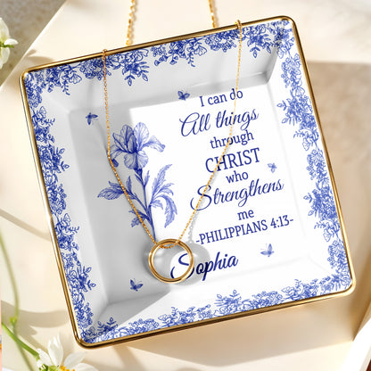 I Can Do All Things Through Christ, Floral Design - Personalized Custom Jewelry Dish, Ceramic Dish, Square Shape - FTH112_SCRF