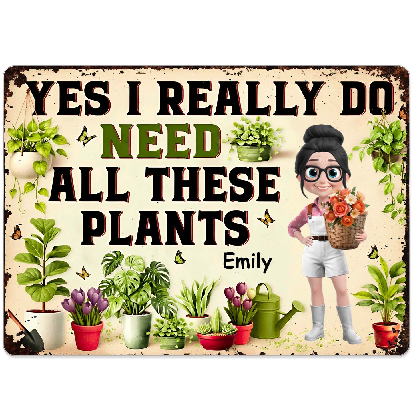 Yes I Really Do Need All These Plants Sign