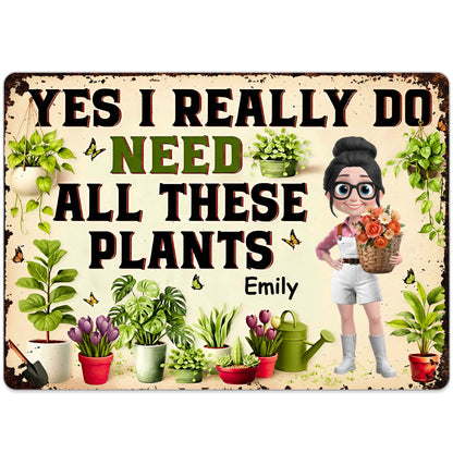 Yes I Really Do Need All These Plants Sign