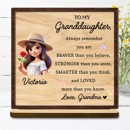 Braver Stronger Smarter Loved Granddaughter Wood Plaque - Personalized Custom 2-Layer Wood Plaque With Flat Base - GDT034_WPLA