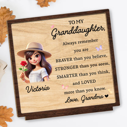 Braver Stronger Smarter Loved Granddaughter Wood Plaque - Personalized Custom 2-Layer Wood Plaque With Flat Base - GDT034_WPLA