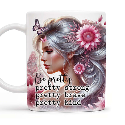 Be Pretty, Strong, Brave, Kind Mug With Flowers And Butterfly