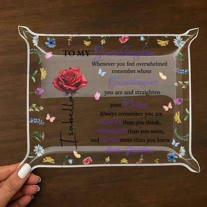 To My Granddaughter, Remember Your Crown And Flowers