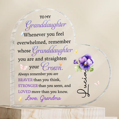 To My Granddaughter, Whenever You Feel Overwhelmed, Remember Whose Granddaughter You Are, Flowers and Crown - Personalized Heart Shaped Acrylic Plaque - GDT223_HAP