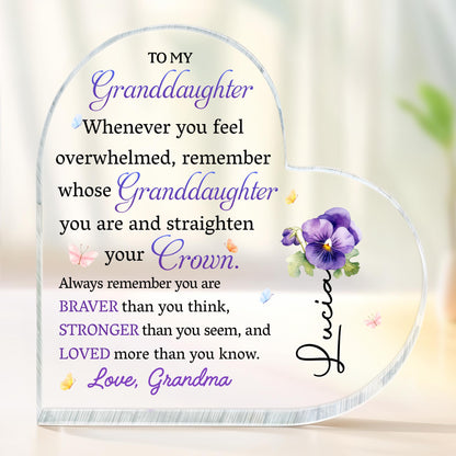 To My Granddaughter, Whenever You Feel Overwhelmed, Remember Whose Granddaughter You Are, Flowers and Crown - Personalized Heart Shaped Acrylic Plaque - GDT223_HAP