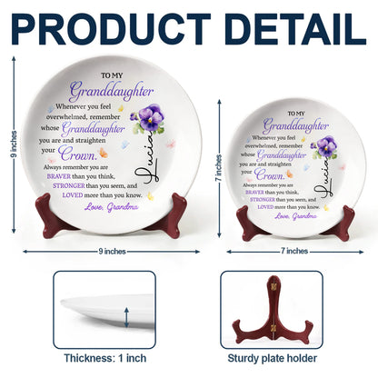To My Granddaughter, Whenever You Feel Overwhelmed Remember Whose Granddaughter You Are and Straighten Your Crown, Pansies and Butterfly - Personalized Ceramic Plate - GDT223_RPLA