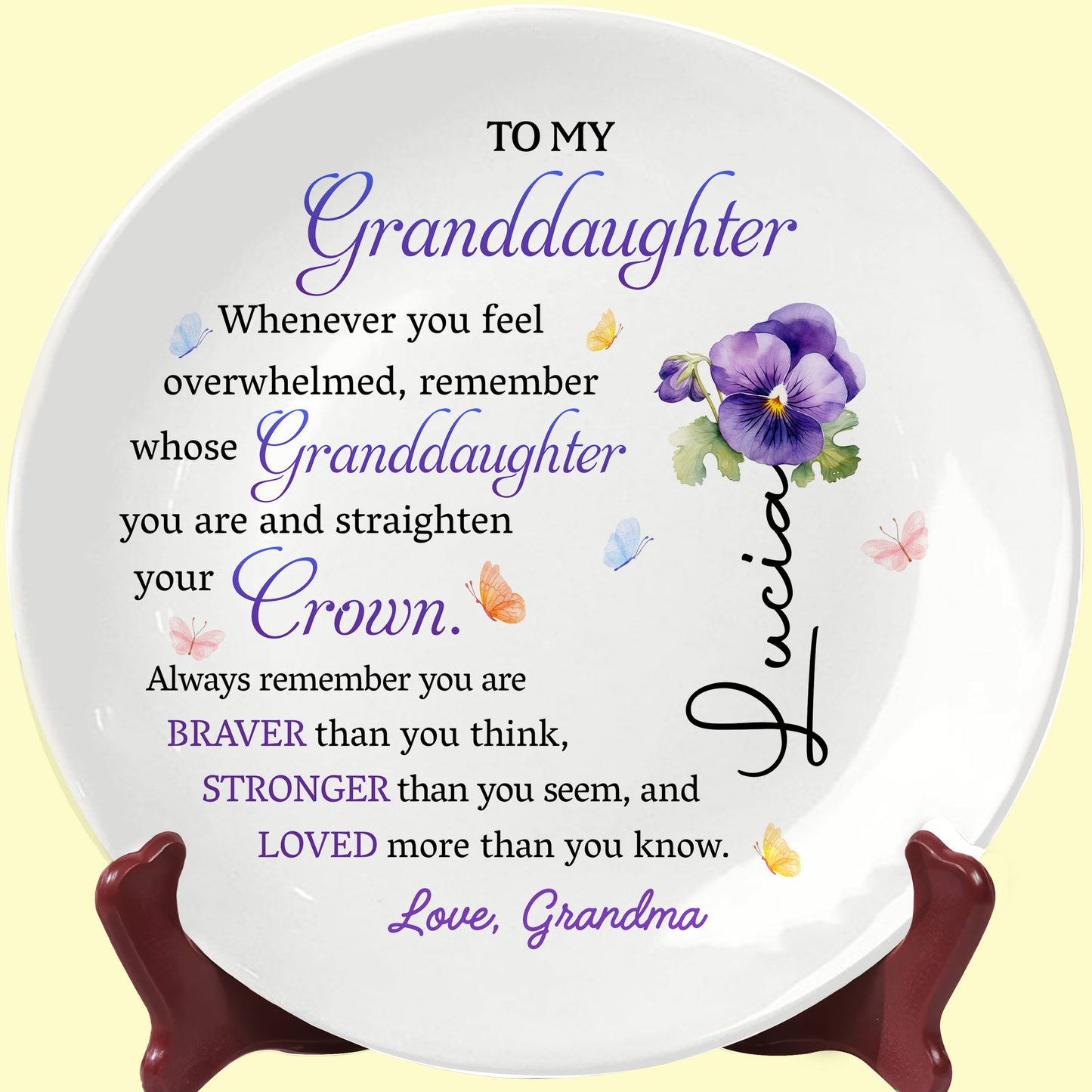 To My Granddaughter, Whenever You Feel Overwhelmed Remember Whose Granddaughter You Are and Straighten Your Crown, Pansies and Butterfly - Personalized Ceramic Plate - GDT223_RPLA