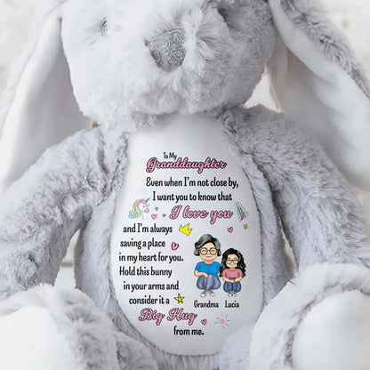 To My Granddaughter, Even when I'm not close by, I want you to know that I love you, Bunny and Hearts
