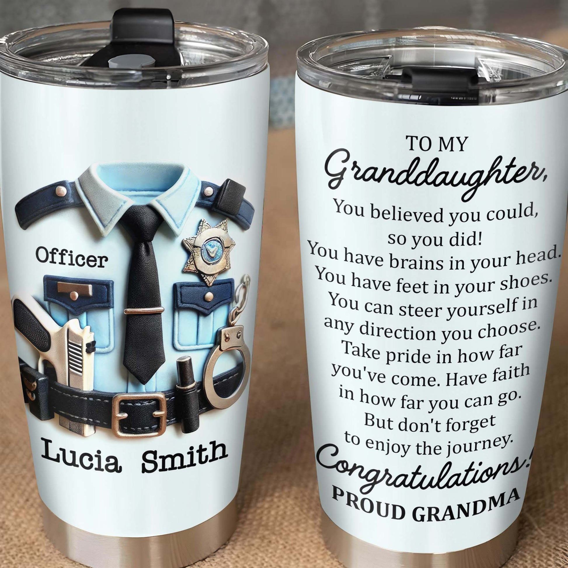 To My Granddaughter, You Believed You Could, Police Officer Uniform and Handcuffs