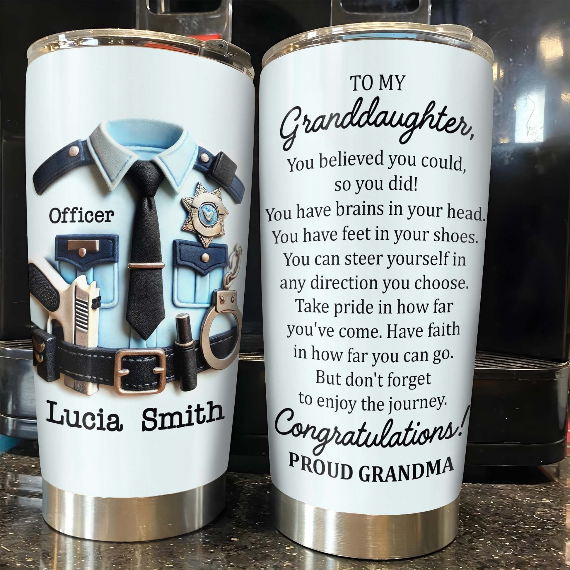 To My Granddaughter, You Believed You Could, Police Officer Uniform and Handcuffs