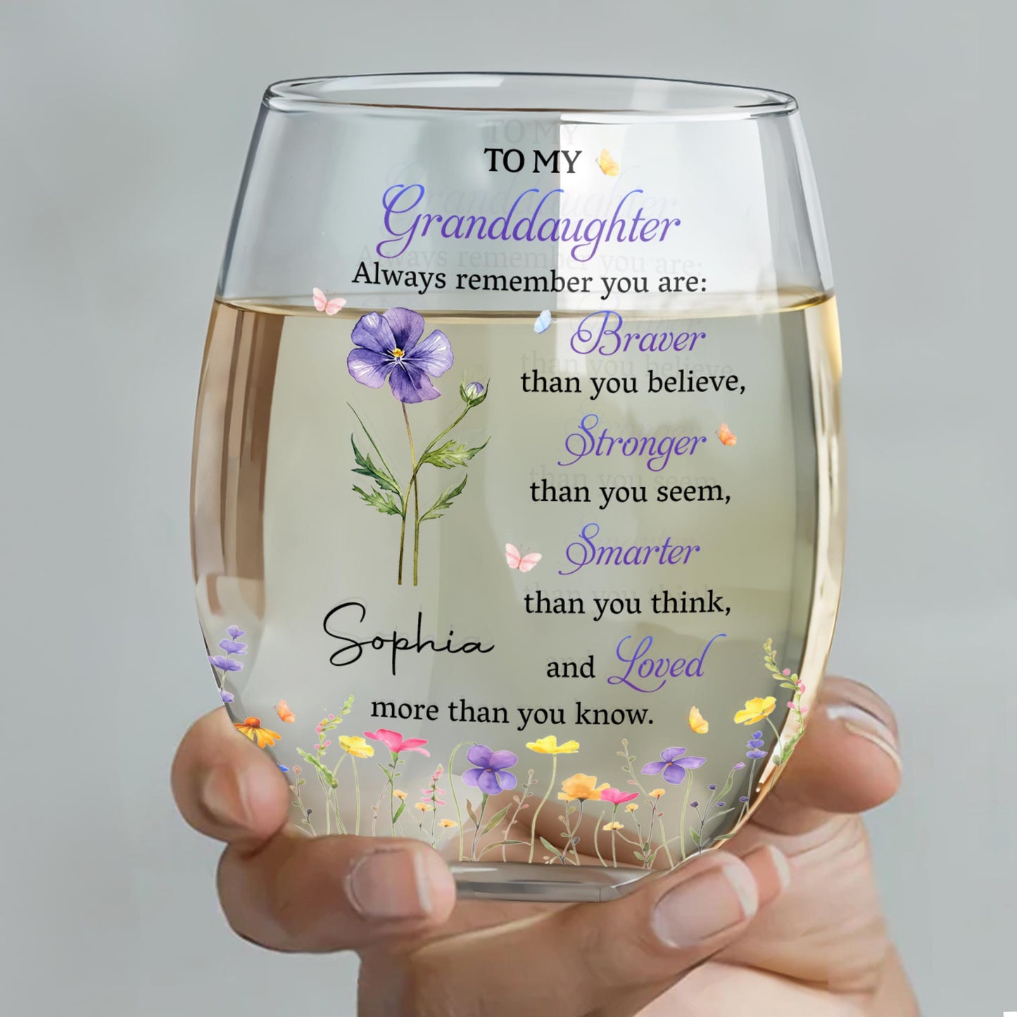 To My Granddaughter Always Remember You Are Braver Stronger Smarter Flower - Personalized Stemless Wine Glass - GDT810_WIGL