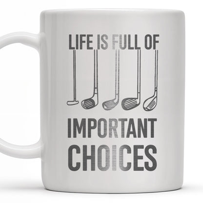 Life Is Full Of Important Choices, Golf Clubs