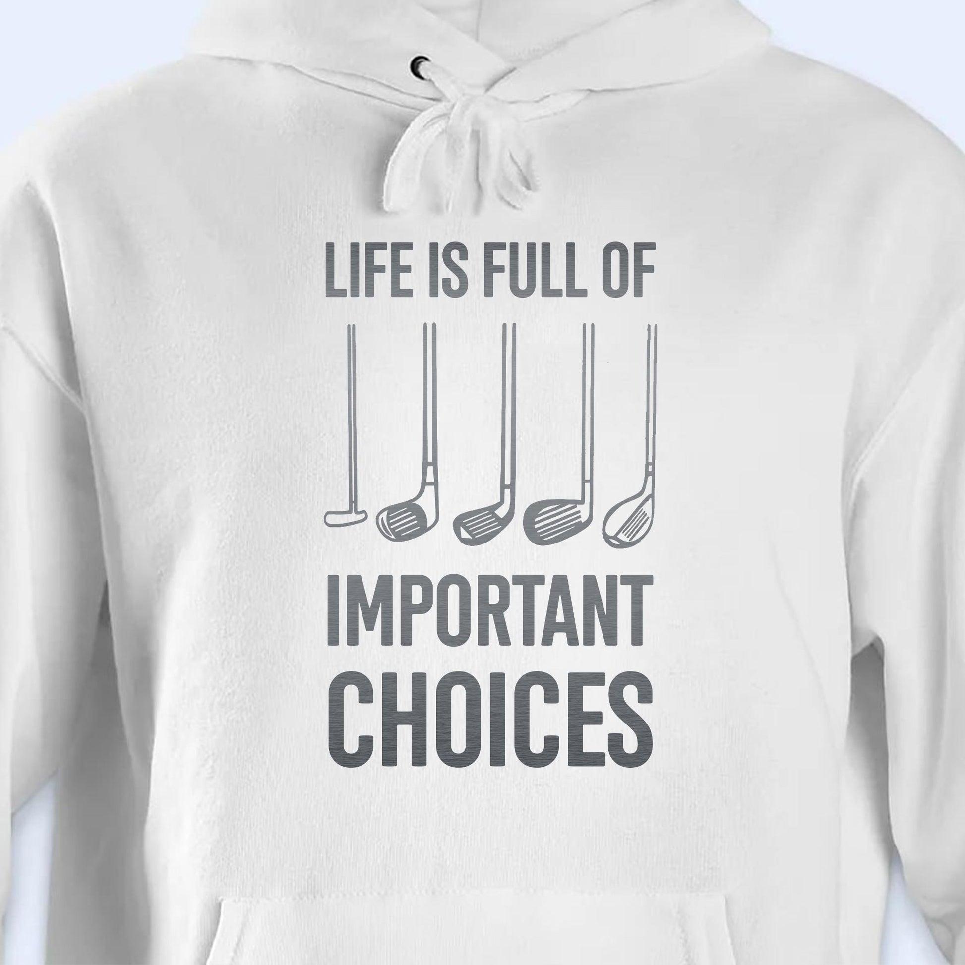 Life Is Full Of Important Choices, Golf Clubs