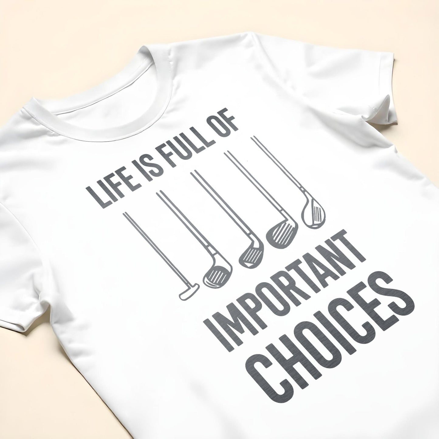 Life Is Full Of Important Choices, Golf Clubs