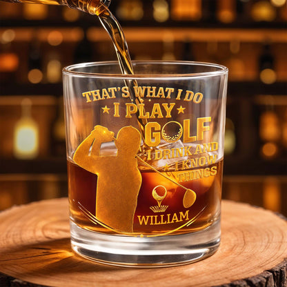 That's What I Do I Play Golf I Drink And I Know Things