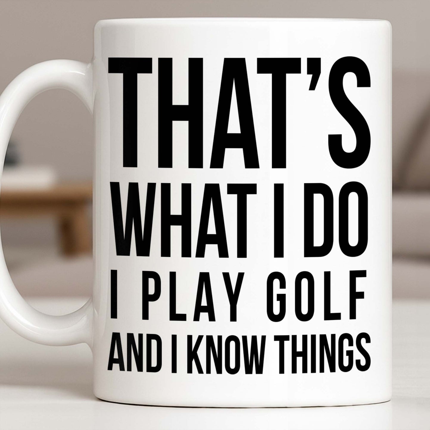 That's What I Do I Play Golf And I Know Things