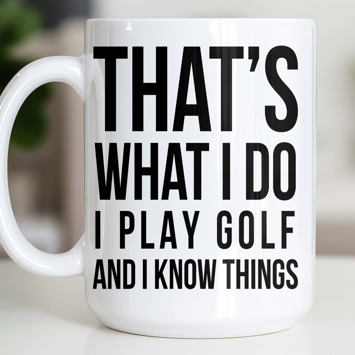 That's What I Do I Play Golf And I Know Things