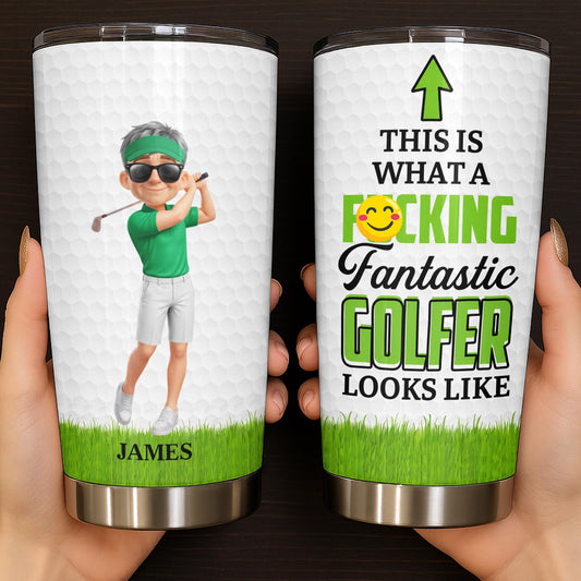 This Is What A Effing Fantastic Golfer Looks Like With Custom Character - Personalized Custom Stainless Steel Tumbler 20oz - GOLF060_USTUM