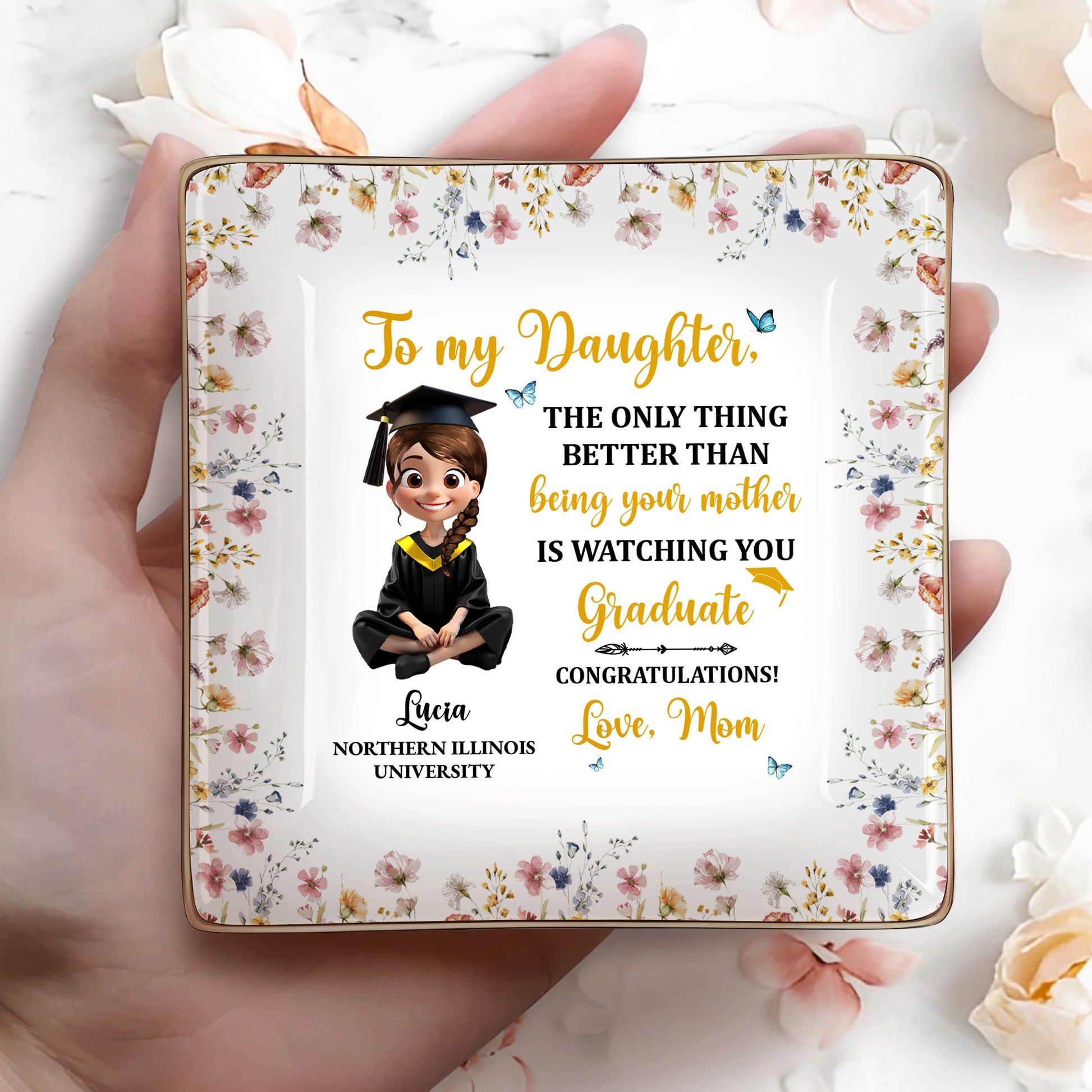 To My Daughter, The Only Thing Better Than Being Your Mother Is Watching You Graduate, Graduation Cap and Flowers
