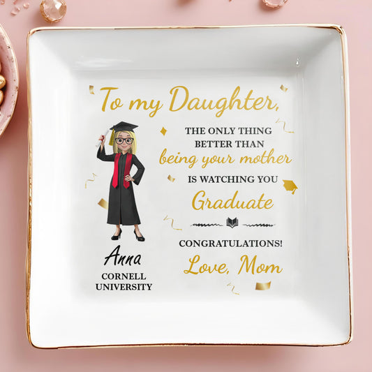 To My Daughter, The Only Thing Better Than Being Your Mother Is Watching You Graduate, Graduation Cap and Diploma