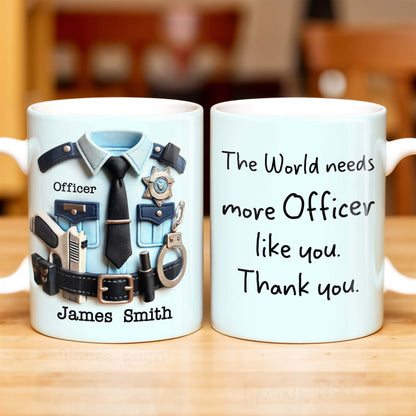 The World Needs More Officer Like You, Thank You - Personalized Custom Coffee Mug - GRAD294_MG