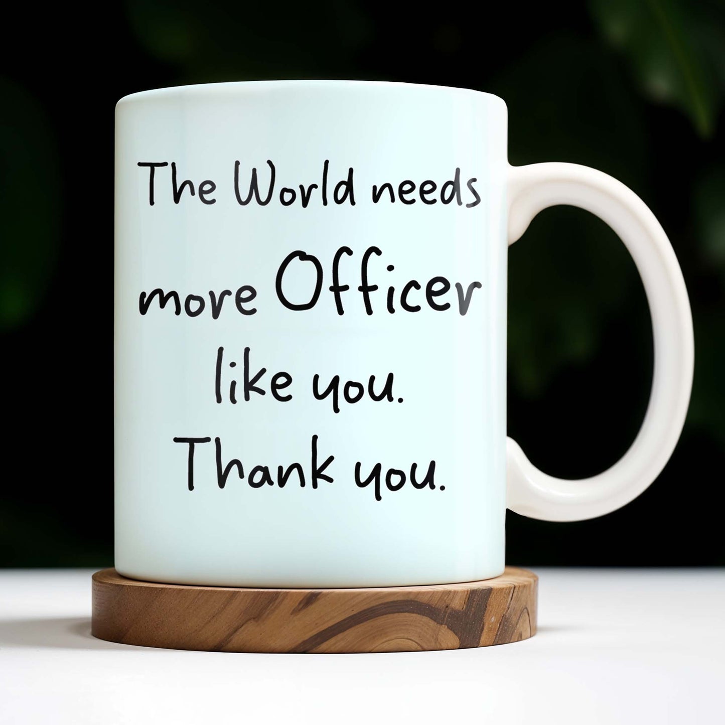 The World Needs More Officer Like You, Thank You - Personalized Custom Coffee Mug - GRAD294_MG