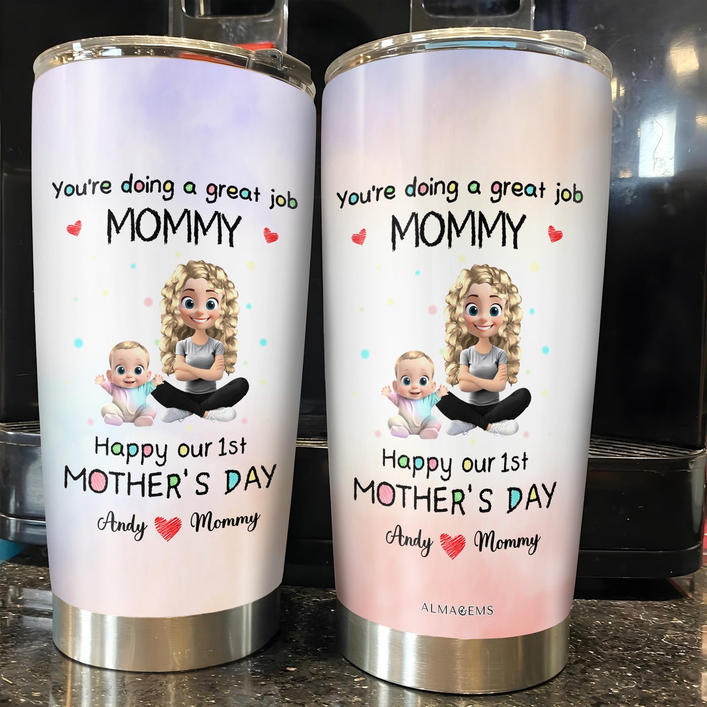You're Doing A Great Job MOMMY Happy Our 1st Mother's Day, Mother And Baby - Personalized Custom Stainless Steel Tumbler 20oz 30oz - GRK008_TB