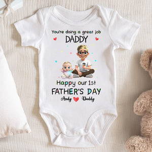You're Doing A Great Job Daddy, Happy Our 1st Father's Day, Baby and Father - Personalized Custom Baby Onesie - GRK034_ONES