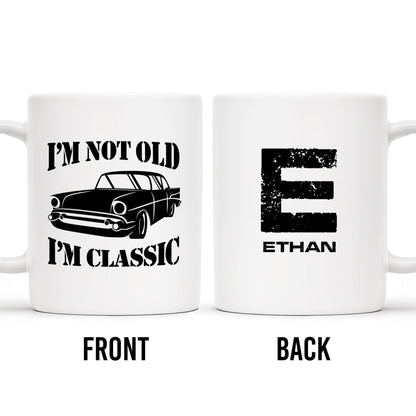 I'm Not Old I'm Classic Vintage Car Mug - Personalized Custom Coffee Mug - GRP011_MG