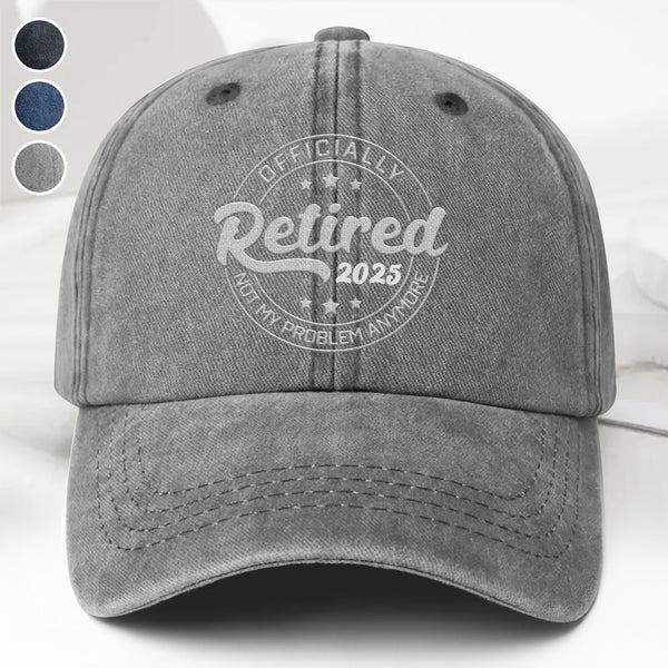 Officially Retired Not My Problem Anymore Cap