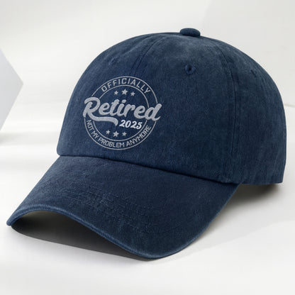 Officially Retired Not My Problem Anymore Cap