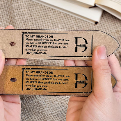 To My Grandson, Always Remember You Are Braver, Stronger, Smarter, Loved, Leather Belt