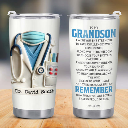 To My Grandson, I Wish You the Strength, Medical Uniform and Stethoscope - Personalized Custom Stainless Steel Tumbler 20oz 30oz - GSN048_TB