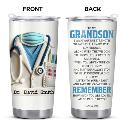 To My Grandson, I Wish You the Strength, Medical Uniform and Stethoscope - Personalized Custom Stainless Steel Tumbler 20oz 30oz - GSN048_TB