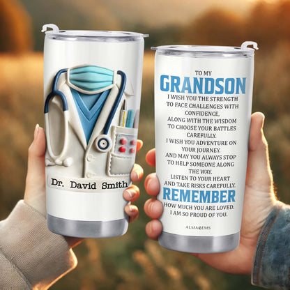 To My Grandson, I Wish You the Strength, Medical Uniform and Stethoscope - Personalized Custom Stainless Steel Tumbler 20oz 30oz - GSN048_TB